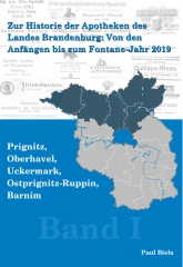 Zur Historie der Apotheken des Landes Brandenburg von den Anfängen bis zum Fontane-Jahr 2019, Teil I: Prignitz, Ostprignitz – Ruppin, Oberhavel, Uckermark, Barnim